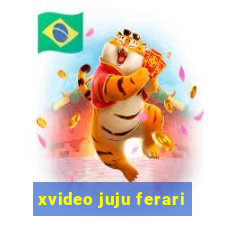 xvideo juju ferari